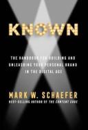 Known: The Handbook for Building and Unleashing Your Personal Brand in the Digital Age Known: The Handbook for Building and Unleashing Your Personal Brand in the Digital Age