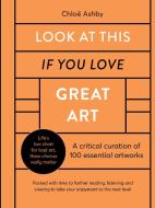 Look at This If You Love Great Art: 100 Essential Artworks That Really Matter di Quarto Generic edito da WHITE LION PUB