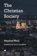CHRISTIAN SOCIETY THE di STEPHEN NEILL edito da LUTTERWORTH PRESS