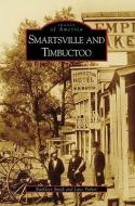 Smartsville and Timbuctoo di Kathleen Smith, Lane Parker edito da ARCADIA PUB (SC)