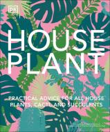 House Plant: Practical Advice for All House Plants, Cacti, and Succulents di Dk edito da DK PUB