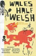 Wales Half Welsh di John Williams edito da Bloomsbury Publishing Plc