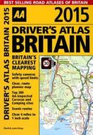 Driver\'s Atlas Britain 2015 di AA Publishing edito da Aa Publishing