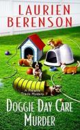 Doggie Day Care Murder di Laurien Berenson edito da Kensington Publishing