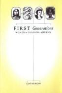 First Generations: Women in Colonial America di Carol Berkin edito da FARRAR STRAUSS & GIROUX