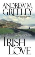Irish Love di Andrew M. Greeley edito da Tor Books