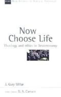Now Choose Life: Theology and Ethics in Deuteronomy di Gary Millar edito da INTER VARSITY PR