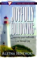 Joyfully Following: Deepening Your Walk with God Through Joy di Aletha Hinthorn edito da Beacon Hill Press