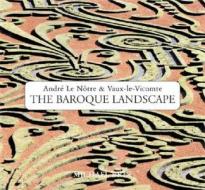 The Baroque Landscape di Michael Brix edito da Rizzoli International Publications