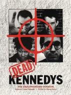 Dead Kennedys: The Unauthorized Version di Marian Kester, F. Stop Fitzgerald edito da LAST GASP