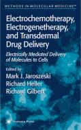Electrochemotherapy, Electrogenetherapy, and Transdermal Drug Delivery edito da Humana Press