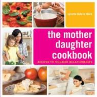 Mother Daughter Cookbook di Lynette Rohrer Shirk edito da Orange Avenue Publishing
