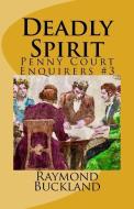 Deadly Spirit: Penny Court Enquirers #3 di Raymond Buckland edito da LIGHTNING SOURCE INC