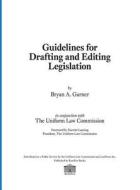 Guidelines For Drafting And Editing Legislation di Bryan a Garner edito da Rosepen Books