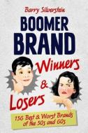 Boomer Brand Winners & Losers: 156 Best & Worst Brands of the 50s and 60s Boomer Brand Winners & Losers: 156 Best & Worst Brands of the 50s and 60s
