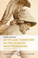 Myth And Territory In The Spartan Mediterranean di Irad Malkin edito da Cambridge University Press