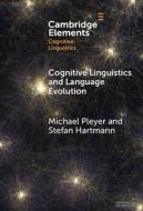 Cognitive Linguistics and Language Evolution di Michael Pleyer, Stefan Hartmann edito da Cambridge University Press