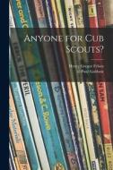 Anyone for Cub Scouts? di Henry Gregor Felsen edito da LIGHTNING SOURCE INC