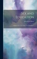 Sex and Education: A Reply to Dr. E. H. Clarke's Sex Education"" di Howe Julia Ward edito da LEGARE STREET PR