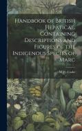 Handbook of British Hepaticae, Containing Descriptions and Figures of the Indigenous Species of Marc di M C Cooke edito da Creative Media Partners, LLC