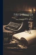 Fritz Reuter: Some Things Aobut His Life And Work di Anonymous edito da LEGARE STREET PR
