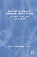 Futurize! Dealing With Megatrends And Disruptors di Andre de Waal, Julie Linthorst edito da Taylor & Francis Ltd