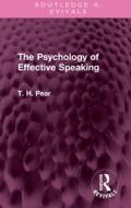 The Psychology Of Effective Speaking di T. H. Pear edito da Taylor & Francis Ltd