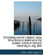 Christianity And The Religions di Arthur Selden Lloyd edito da Bibliolife