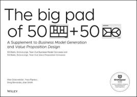 The Big Pad of 50 Blank, Extra-Large Business Model Canvases and 50 Blank, Extra-Large Value Proposition Canvases: A Sup di Alexander Osterwalder, Yves Pigneur, Gregory Bernarda edito da WILEY