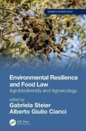 Environmental Resilience and Food Law di Gabriela Steier, Alberto Giulio Cianci edito da Taylor & Francis Ltd