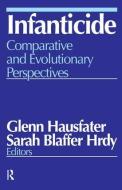 Infanticide: Comparative and Evolutionary Perspectives di Glenn Hausfater, Sarah Blaffer Hrdy edito da Routledge