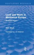 Land And Work In Mediaeval Europe di Marc Bloch edito da Taylor & Francis Ltd