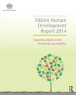 Sikkim Human Development Report 2014 di Government of Sikkim Sikkim Human Development Report Cell edito da Taylor & Francis Ltd