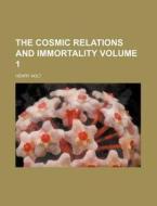 The Cosmic Relations And Immortality Vo di Henry Holt edito da Rarebooksclub.com