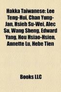 Hakka Taiwanese: Lee Teng-hui, Chan Yung di Books Llc edito da Books LLC