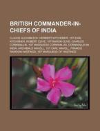 British Commander-in-chiefs Of India: Cl di Books Llc edito da Books LLC, Wiki Series