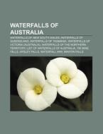 Waterfalls of Australia di Source Wikipedia edito da Books LLC, Reference Series