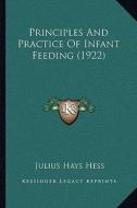 Principles and Practice of Infant Feeding (1922) di Julius Hays Hess edito da Kessinger Publishing