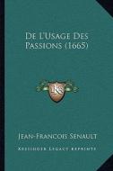 de L'Usage Des Passions (1665) di Jean-Francois Senault edito da Kessinger Publishing