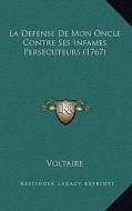 La Defense de Mon Oncle Contre Ses Infames Persecuteurs (1767) di Voltaire edito da Kessinger Publishing