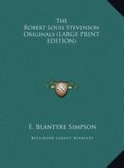 The Robert Louis Stevenson Originals di E. Blantyre Simpson edito da Kessinger Publishing