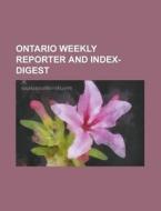 Ontario Weekly Reporter and Index-Digest Volume 22 di Anonymous edito da Rarebooksclub.com