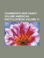 Chambers's New Handy Volume American Encyclopaedia Volume 11 di Books Group edito da Rarebooksclub.com