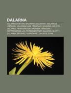 Dalarna: Dalarna I Fiktion, Dalarnas Geo di K. Lla Wikipedia edito da Books LLC, Wiki Series