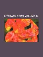 Literary News Volume 14 di Books Group edito da Rarebooksclub.com