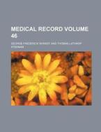 Medical Record Volume 46 di George Frederick Shrady edito da Rarebooksclub.com