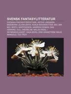 Svensk Fantasylitteratur: Svenska Fantas di K. Lla Wikipedia edito da Books LLC, Wiki Series