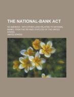 The National-bank Act; As Amended di U S Government, United States edito da Rarebooksclub.com