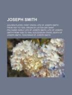 Joseph Smith: Golden Plates, First Visio di Source Wikipedia edito da Books LLC, Wiki Series