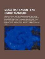 Mega Man Fanon - Fan Robot Masters: Abso di Source Wikia edito da Books LLC, Wiki Series